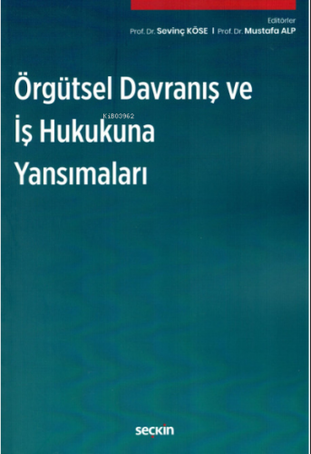 Örgütsel Davranış ve İş Hukukuna Yansımaları | Mustafa Alp | Seçkin Ya