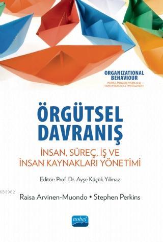 Örgütsel Davranış | Raisa Arvinen-Muondo | Nobel Akademik Yayıncılık