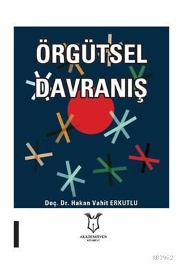 Örgütsel Davranış | Hakan Vahit Erkutlu | Akademisyen Kitabevi