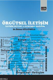 Örgütsel İletişim; İletişim Doyumu ve Kurumsal Bağlılık | Özlem Güllüo