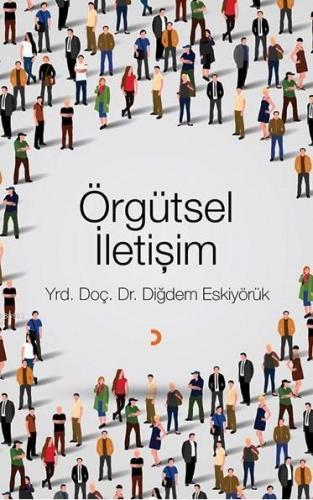 Örgütsel İletişim | Diğdem Eskiyörük | Cinius Yayınları