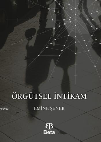 Örgütsel İntikam | Emine Şener | Beta Akademik