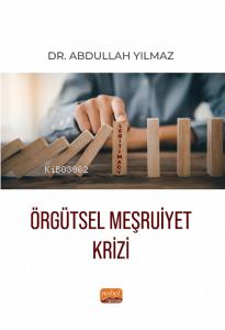 Örgütsel Meşruiyet Krizi | Abdullah Yılmaz | Nobel Bilimsel Eserler