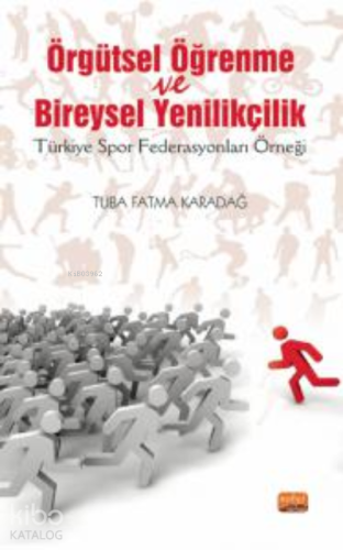 Örgütsel Öğrenme ve Bireysel Yenilikçilik ;(Türkiye Spor Federasyonlar