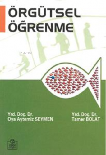 Örgütsel Öğrenme | Oya Aytemiz Seymen | Ezgi Kitabevi