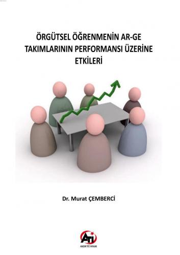 Örgütsel Öğrenmenin Ar-Ge Takımlarının Performansı Üzerine Etkileri | 