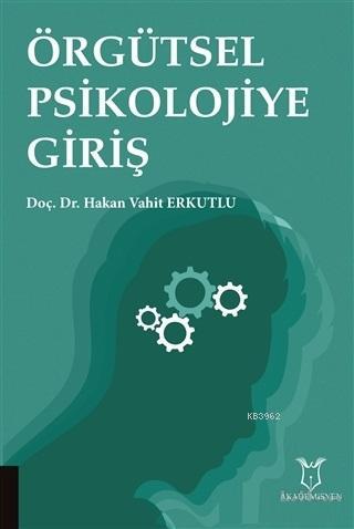 Örgütsel Psikolojiye Giriş | Hakan Vahit Erkutlu | Akademisyen Kitabev