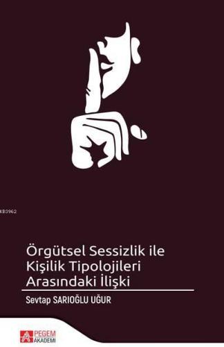 Örgütsel Sessizlik ile Kişilik Tipolojileri Arasındaki İlişki | Sevtap