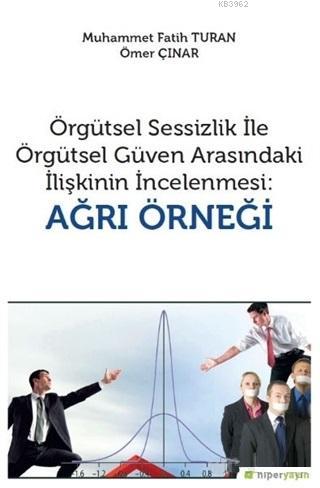 Örgütsel Sessizlik ile Örgütsel Güven Arasındaki İlişkinin İncelenmesi