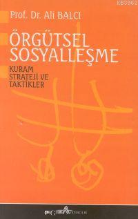 Örgütsel Sosyalleşme | Ali Balcı | Pegem Akademi Yayıncılık