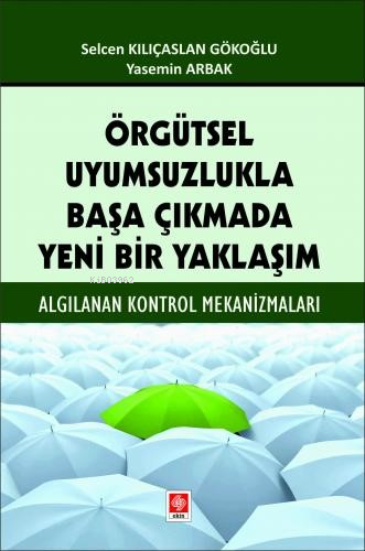 Örgütsel Uyumsuzlukla Başa Çıkmada Yeni Bir Yaklaşım | Selcen Kılıçasl