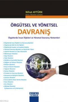 Örgütsel ve Yönetsel Davranış; Örgütlerde İnsan İlişkileri ve Yönetsel