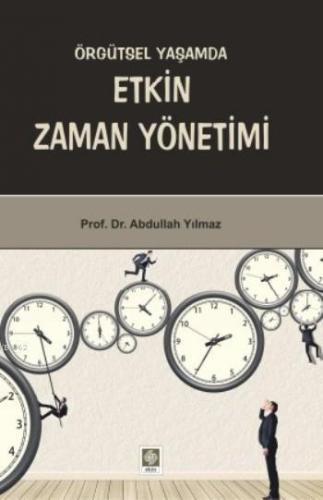 Örgütsel Yaşamda Etkin Zaman Yönetimi | Abdullah Yılmaz | Ekin Kitabev