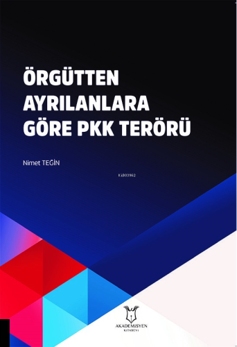 Örgütten Ayrılanlara Göre Pkk Terörü | Nimet Teğin | Akademisyen Kitab