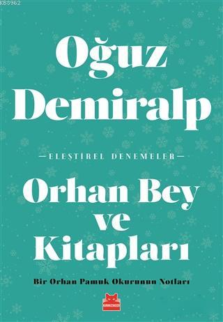 Orhan Bey ve Kitapları; Bir Orhan Pamuk Okurunun Notları | Oğuz Demira