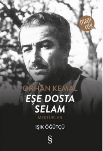 Orhan Kemal - Eşe Dosta Selam; Mektuplar | Işık Öğütçü | Everest Yayın