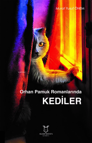 Orhan Pamuk Romanlarında Kediler | Murat Yusuf Önem | Akademisyen Kita