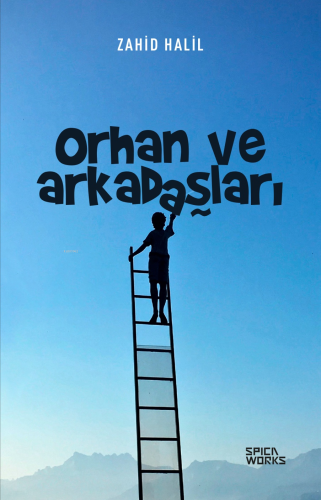 Orhan ve Arkadaşları | Zahid Halil | Spicaworks Yayınları