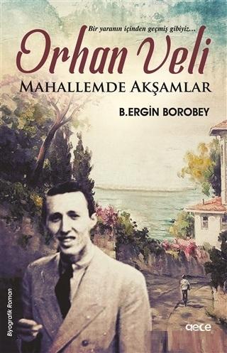 Orhan Veli Mahallemde Akşamlar | B. Ergin Borobey | Gece Kitaplığı Yay