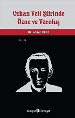 Orhan Veli Şiirinde Özne ve Varoluş | Gökçe Ulus | Kurgan Edebiyat