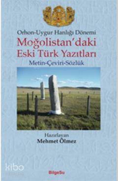 Orhon-Uygur Hanlığı Dönemi; Moğolistan'daki Eski Türk Yazıtları (Metin