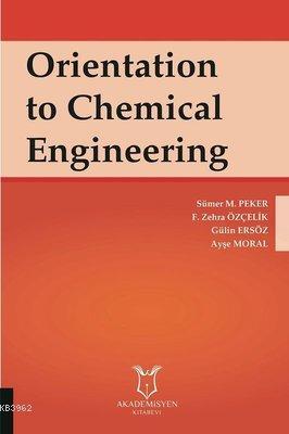 Orientation to Chemical Engineering | Sümer M. Peker | Akademisyen Kit