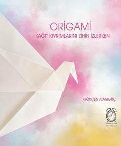 Origami Kağıt Kıvrımlarını Zihin İzlerken | Gökçen Atamgüç | Kitap Saa