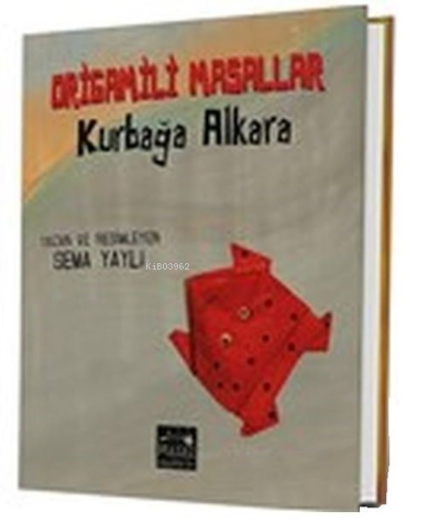 Origamili Masallar-Kurbağa Alkara | Sema Yaylı | Masal Seramik Evi Yay