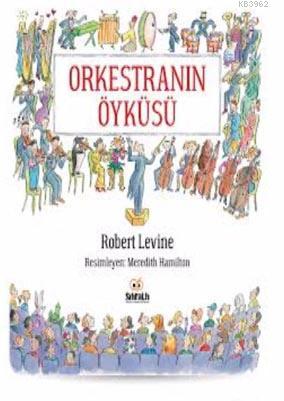 Orkestranın Öyküsü | Robert Levine | Sıfıraltı Yayıncılık