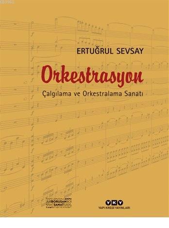 Orkestrasyon; Çalgılama ve Orkestralama Sanatı | Ertuğrul Sevsay | Yap