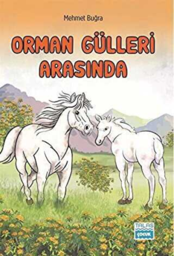 Orman Gülleri Arasında (4.Ve 5.Sınıflar) | Mehmet Buğra | Talas Yayınl