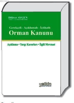 Orman Kanunu (Açıklamalı Gerekçeli İçtihatlı) | Dilaver Aygen | Yetkin