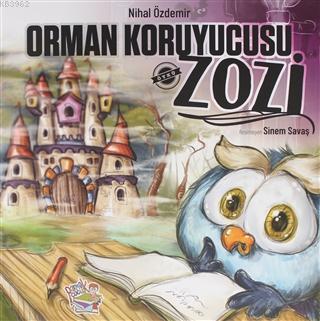 Orman Koruyucusu Zozi | Nihal Özdemir | Parmak Çocuk Yayınları