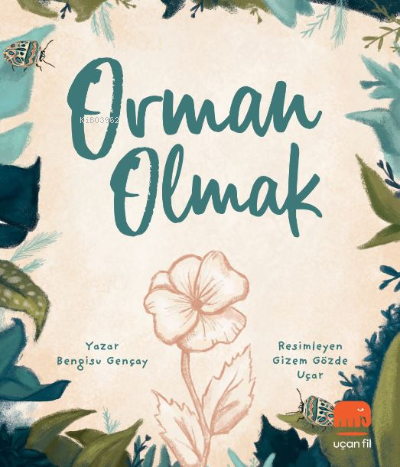 Orman Olmak | Bengisu Gençay | Uçan Fil Yayınları