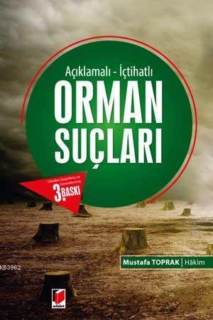 Orman Suçları Açıklamalı - İçtihatlı | Mustafa Toprak | Adalet Yayınev