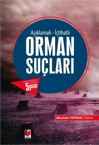 Orman Suçları (Açıklamalı - İçtihatlı) | Mustafa Toprak | Adalet Yayın