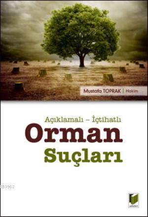 Orman Suçları; Açıklamalı - İçtihatlı | Mustafa Toprak (Hukuk) | Adale