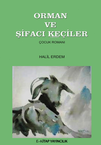 Orman ve Şifacı Keçiler | Halil Erdem | E-Kitap Yayıncılık