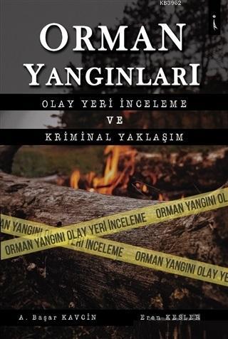 Orman Yangınları Olay Yeri İncleme ve Kriminal Yaklaşım | A. Başar Kav