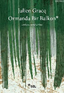 Ormanda Bir Balkon | Julien Gracq | Sel Yayıncılık