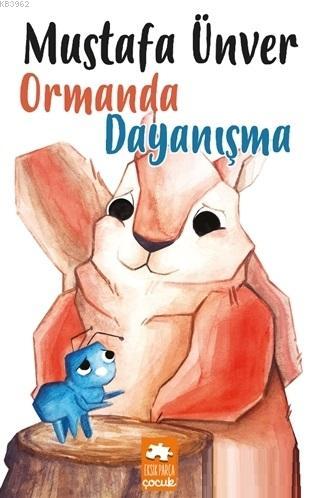 Ormanda Dayanışma | Mustafa Ünver | Eksik Parça Yayınları