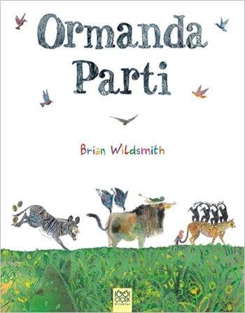 Ormanda Parti | Brian Wildsmith | 1001 Çiçek Kitaplar