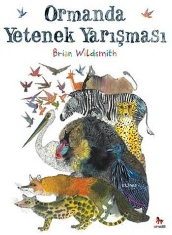 Ormanda Yetenek Yarışması | Brian Wildsmith | Almidilli Yayınları