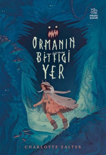 Ormanın Bittiği Yer | Charlotte Salter | İthaki Çocuk Yayınları