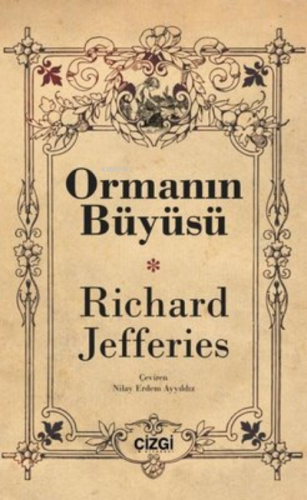 Ormanın Büyüsü | Richard Jefferies | Çizgi Kitabevi