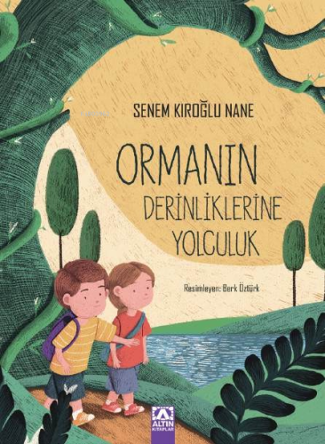 Ormanın Derinliklerine Yolculuk | Senem Kıroğlu Nane | Altın Kitaplar