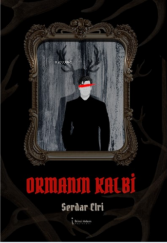 Ormanın Kalbi | Serdar Elri | İkinci Adam Yayınları