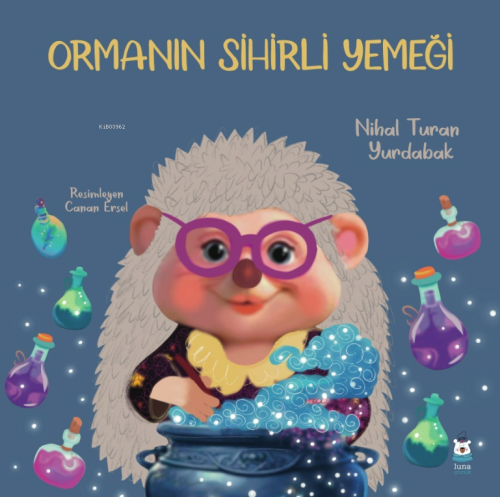 Ormanın Sihirli Yemeği | Nihal Turan Yurdabak | Luna Yayınları