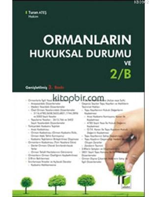 Ormanların Hukuksal Durumu ve 2/B | Turan Ateş | Adalet Yayınevi