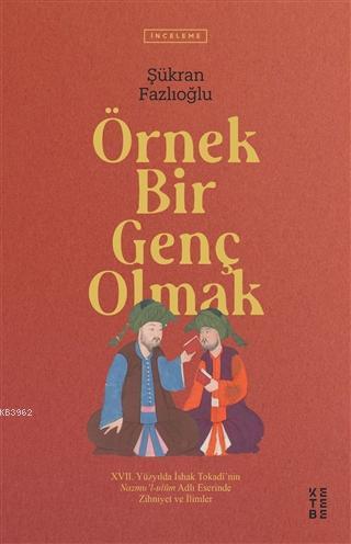 Örnek Bir Genç Olmak; 17. Yüzyılda İshak Tokadi'nin Nazmu'l-ulum Adlı 